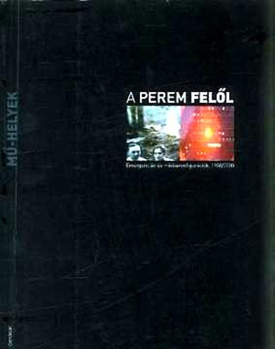 Kerekes Amlia; Peter Plener; Teller Katalin - A perem fell - Emergencik s mdiakonfigurcik 1900-2000