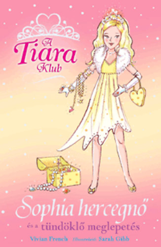 Vivian French - A Tiara klub - Sophia hercegn� �s a t�nd�kl� meglepet�s