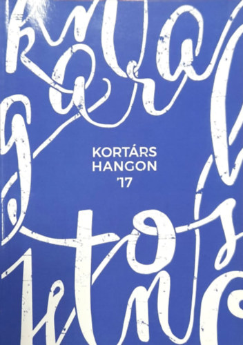 K�eln� Kov�cs Rita, Rudics M�nika J�n�s Zolt�n  (szerk.) - Kort�rs hangon '17