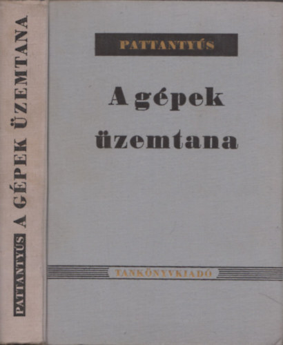 Dr. Pattanty�s �. G�za - A g�pek �zemtana. (319 �br�val �s 177 kidolgozott sz�mp�ld�val)