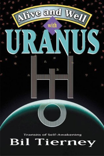 Bil Tierney - Alive and Well with Uranus: Transits of Self Awakening