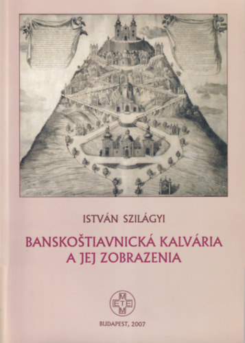 Banskostiavnick Kalvria a jej zobrazenia - Selmeczbnyai Klvria