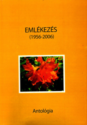 Dr. Fodor Etelka  (szerk.) - Eml�kez�s (1956-2006) - Antol�gia