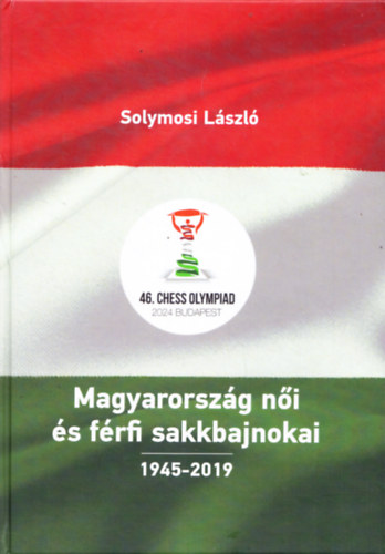 Solymosi Lszl - Magyarorszg ni s frfi sakkbajnokai 1945-2019