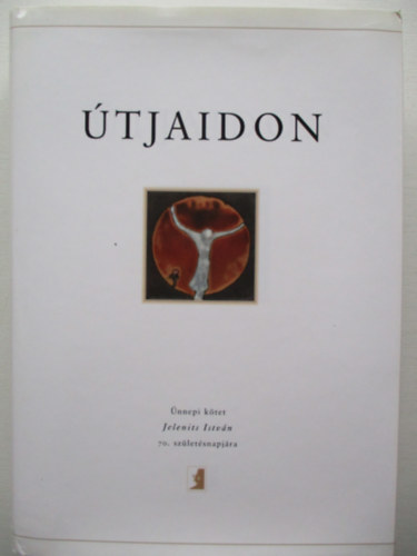 �tjaidon (�nnepi k�tet Jelenits Istv�n 70. sz�let�snapj�ra)