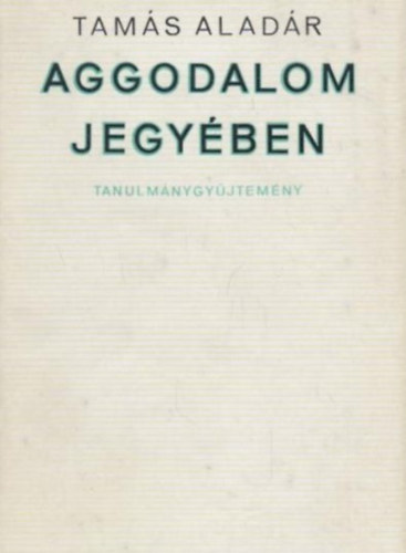 Tam�s Alad�r - Aggodalom jegy�ben