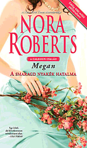 J. D. Robb  (Nora Roberts) - A smaragd nyak�k hatalma - Megan - A Calhoun csal�d III.