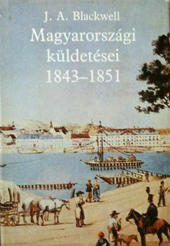 Urbn A.-Haraszti-Taylor . - Joseph Andrew Blackwell magyarorszgi kldetsei 1843-1951