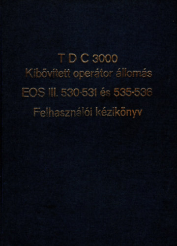 Lka Sndor - TDC 3000 Kibvtett opertor lloms EOS III. 530-531 s 535-536  - Felhasznli kziknyv