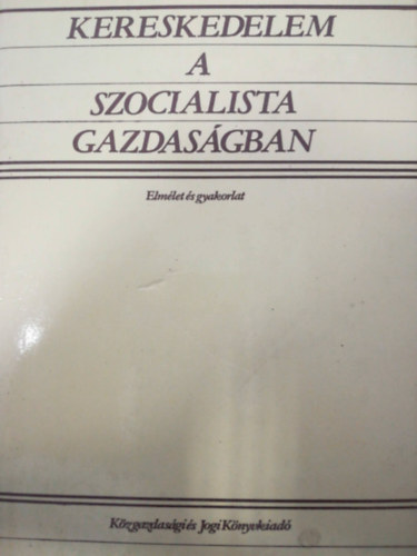 Forgcs Tibor - Kereskedelem a szocialista gazdasgban