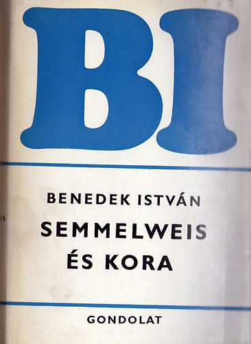 Benedek Istv�n - Semmelweis �s kora