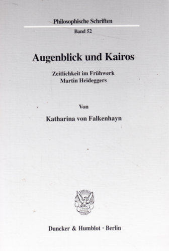 Katharina von Falkenhayn - Augenblick und Kairos - Zeitlichkeit im Frhwerk Martin Heideggers