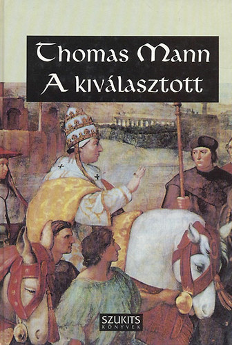 Thomas Mann - A kiv�lasztott