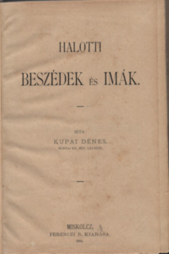 Kupai Dénes - Halotti beszédek és imák
