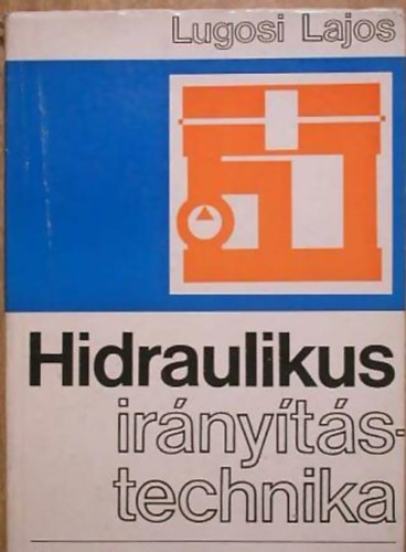 Lugpsi Lajos - Hidraulikus irányítástechnika