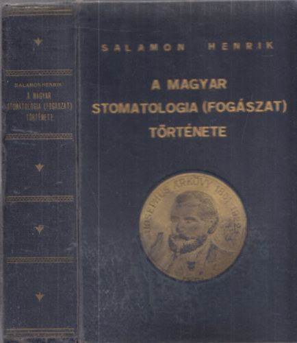 Salamon Henrik - A magyar stomatologia (fogszat) trtnete (dediklt)
