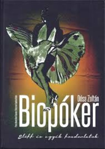Dósa Zoltán - Biopóker - Blöff és egyéb fondorlatok