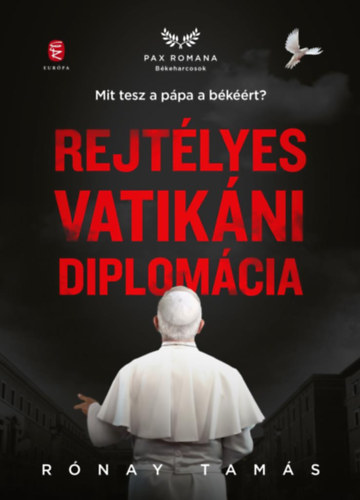 Rónay Tamás - Rejtélyes vatikáni diplomácia