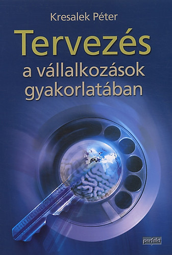 Kresalek Péter - Tervezés a vállalkozások gyakorlatában