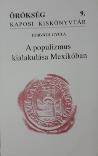 Horvth Gyula - A populizmus kialakulsa Mexikban