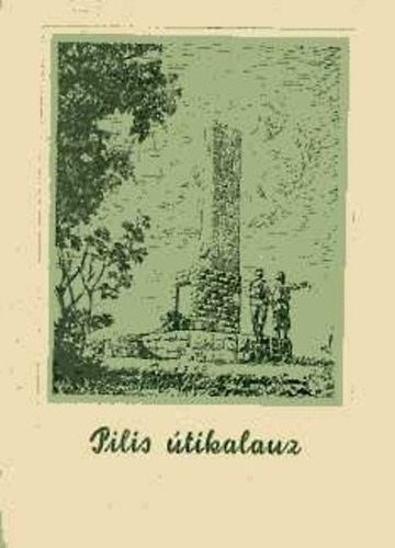 Szerz� Dr. Mezei Iv�n P�li Tivadar Szerkeszt� Lajos Ferenc Grafikus Vincze D�nes - Pilis �tikalauz - M�sodik, b�v�tett kiad�s