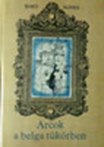 Bak� �gnes - Arcok a belga t�k�rben