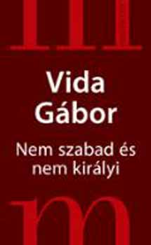 Vida Gábor - Nem szabad és nem királyi