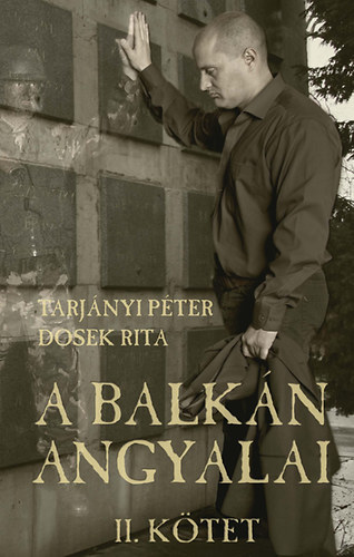 Tarjnyi Pter; Dosek Rita - A Balkn Angyalai -  II. ktet