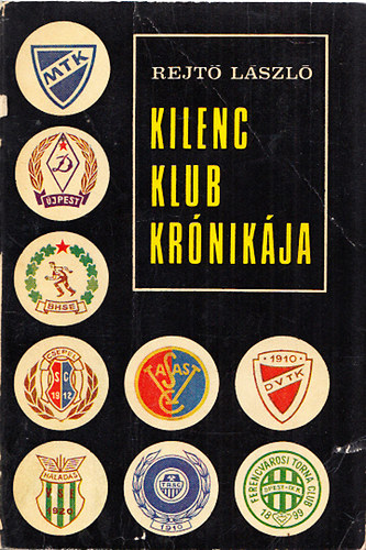 Rejt� L�szl� - Kilenc klub kr�nik�ja