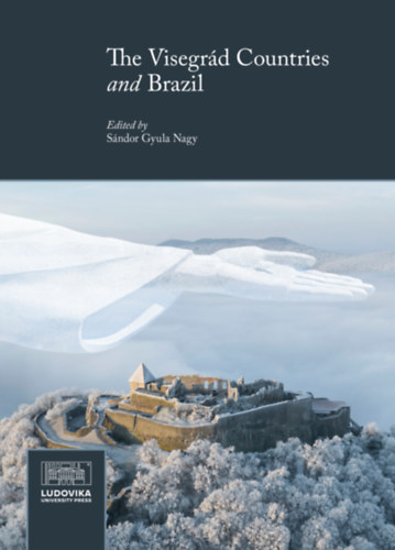 Sndor Gyula Nagy  (edi.) - The Visegrd Countries and Brazil