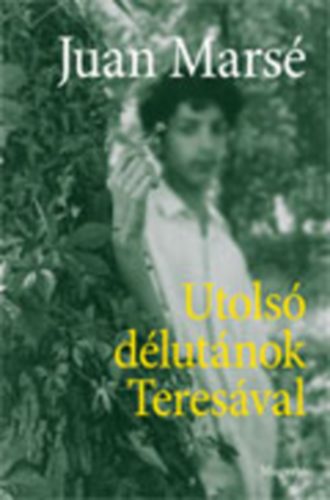 Juan Marsé - Utolsó délutánok Teresával