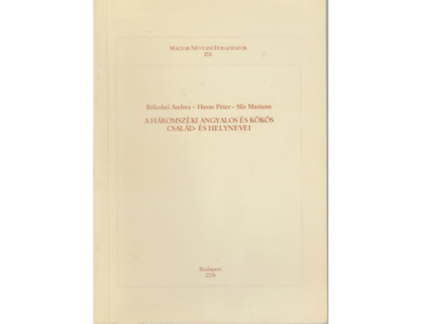 B�lcskei Andrea Havas P�ter Sl�z Mariann - A h�romsz�ki Angyalos �s K�k�s csal�d- �s helynevei