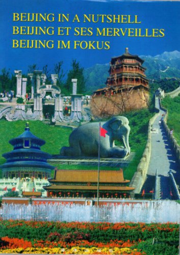 Beijing in a Nutshell - Beijing im Fokus Beijing et ses merveilles-( angol -knai )