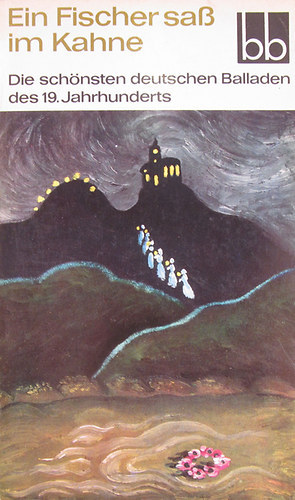 Ein Fischer sass im Kahne. Die sch�nsten deutschen Balladen des 19. Jahrhunderts