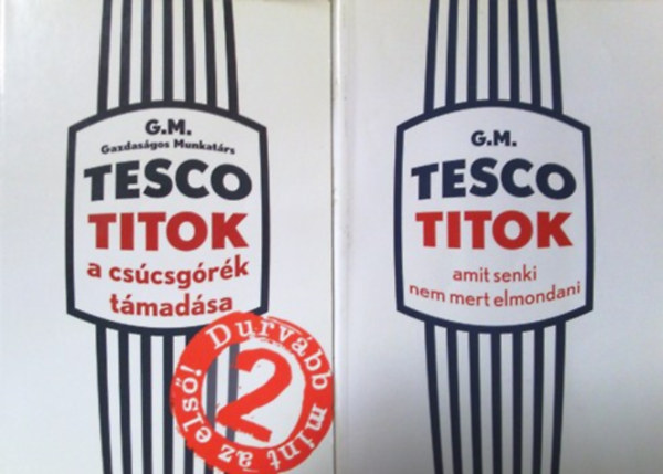 G. M. (Gazdas�gos Munkat�rs) - Tesco titok 1-2. (Amit senki nem mert elmondani, A cs�csg�r�k t�mad�sa) (2 k�tet!)
