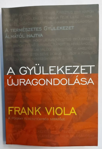Frank Viola - A gyülekezet újragondolása