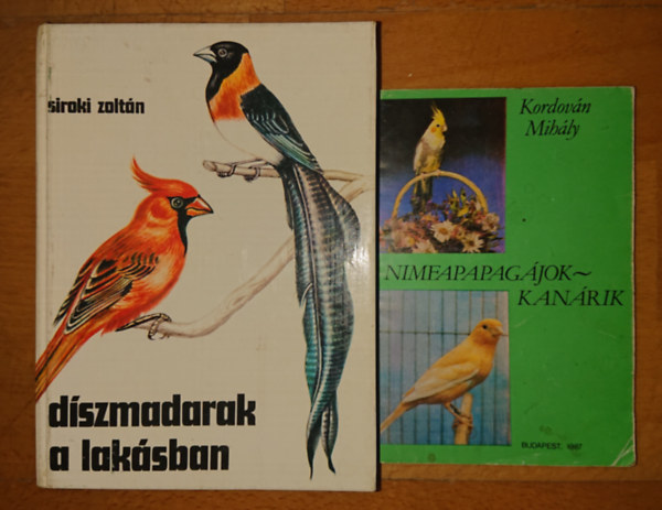 Kordovn Mihly, Siroki Zoltn - 2 knyv a madrtarsrl: Dszmadarak a laksban, Nimfapapagjok - kanrik