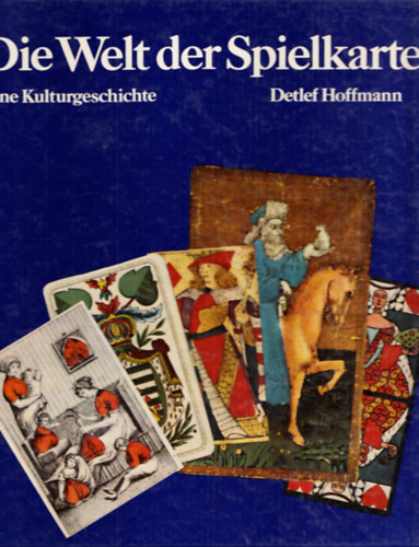 Detlef Hoffmann - Die Welt der Spielkarte - Eine Kulturgeschichte