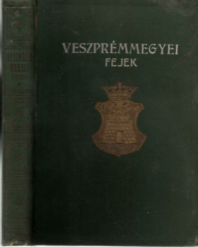 Zsadányi Oszkár  Hahn Ferencz (szerk.) - Veszprémmegyei fejek - Emlékalbum (1929)