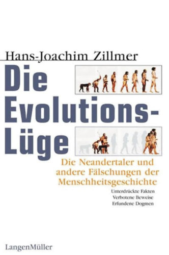 Hans-Joachim Zillmer - Die Evolutionsl�ge. Die Neandertaler und andere F�lschungen der Menschheitsgeschichte