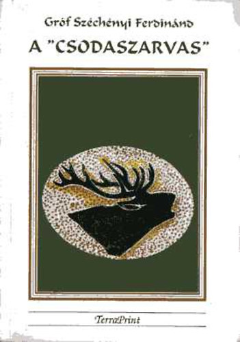 Gr�f Sz�chenyi Ferdin�nd - A "csodaszarvas"