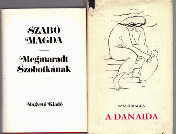 Szabó Magda - 2 db Szabó Magda kötet: A danaida + Megmaradt Szobotkának