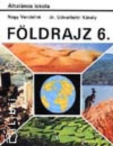 Dr. Udvarhelyi Károly Nagy Vendelné - Földrajz 6.