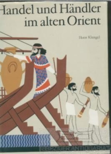 Horst Klengel - Handel und Hndler im alten Orient