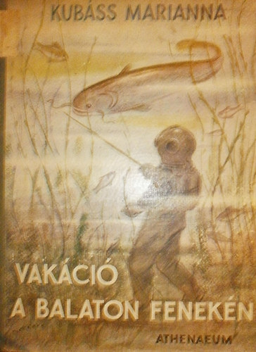 Kubáss Marianna - Vakáció a Balaton fenekén