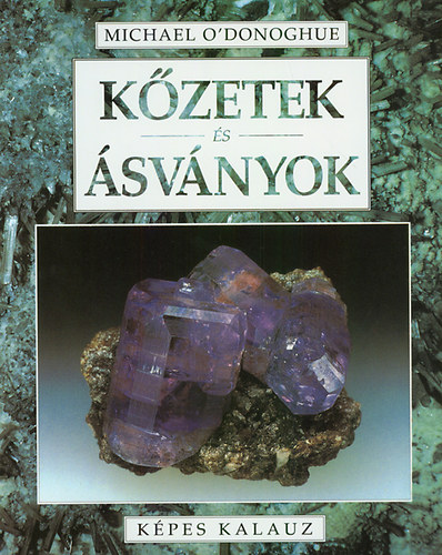 Michael O'Donoughue - Kőzetek és ásványok - Képes kalauz