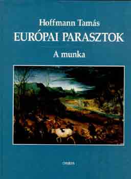 Hoffmann Tams - Eurpai parasztok: A munka
