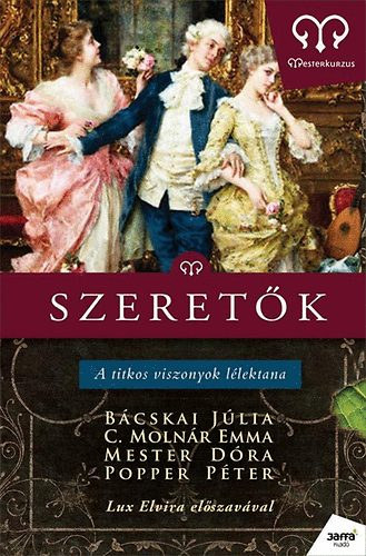 Bácskai Júlia - Dr. C. Molnár Emma - Mester Dóra Djamila - Popper Péter - Szeretők - A titkos viszonyok lélektana