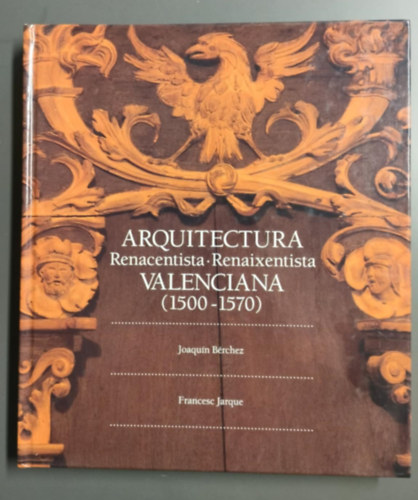 Joaquin Berchez - Arquitectura renacentista-renaixentista valenciana, 1500-1570 (Spanish Edition)