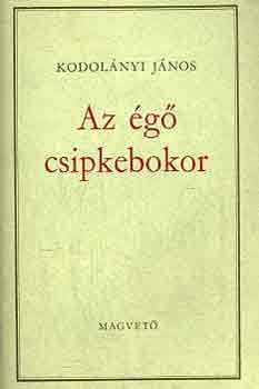 Kodol�nyi J�nos - Az �g� csipkebokor I-II.
